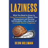 Laziness: What You Need to Know to Cure Procrastination, Master Time Management and Develop Self-discipline Like a Spartan of Incredible Mental Toughn - Hardcover