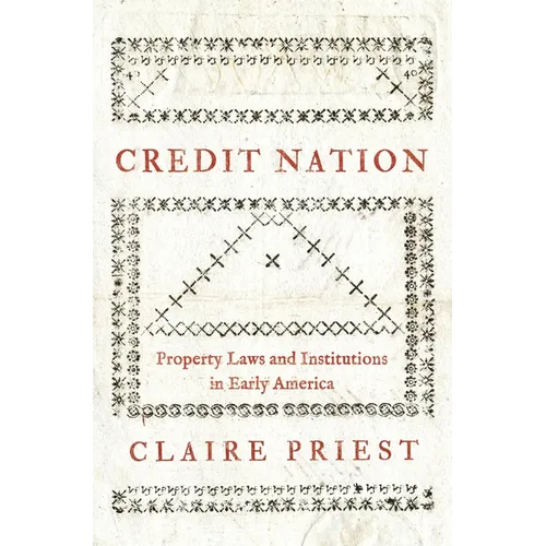 Credit Nation: Property Laws and Institutions in Early America - Paperback
