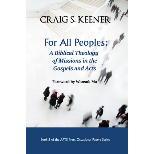 For All Peoples: A Biblical Theology of Missions in the Gospels and Acts - Hardcover