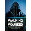 Walking Wounded: Inside the U.S. Cyberwar Machine - Paperback