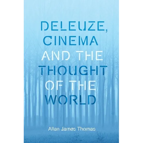 Deleuze, Cinema and the Thought of the World - Paperback