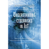 Understanding Cyberrisks in IoT: When Smart Things Turn Against You - Paperback