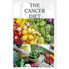 The Cancer Diet: Beating Cancer with Diet: Includes Recipes Meal Plan Food List and Cookbook - Paperback