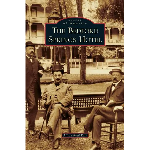 Bedford Springs Hotel - Hardcover