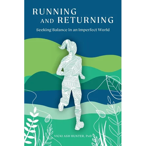 Running and Returning: Seeking Balance in an Imperfect World - Paperback