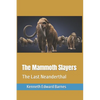 The Mammoth Slayers: The Last Neanderthal - Paperback