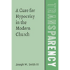 Transparency: A Cure for Hypocrisy in the Modern Church - Paperback