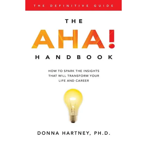 The AHA! Handbook: How to spark the insights that will transform your life and career - Paperback