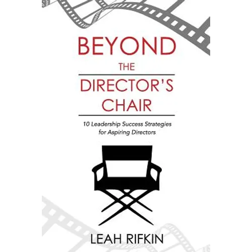 Beyond the Director's Chair: 10 Leadership Success Strategies for Aspiring Directors - Paperback