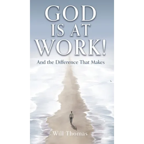 God Is at Work!: And the Difference That Makes - Hardcover