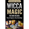 Wicca Magic: 2 Manuscripts - Wicca For Beginners, Wicca Herbal Magic - Paperback