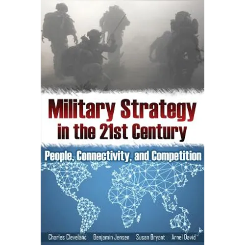 Military Strategy in the 21st Century: People, Connectivity, and Competition - Paperback