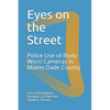 Eyes on the Street: Police Use of Body-Worn Cameras in Miami-Dade County - Paperback
