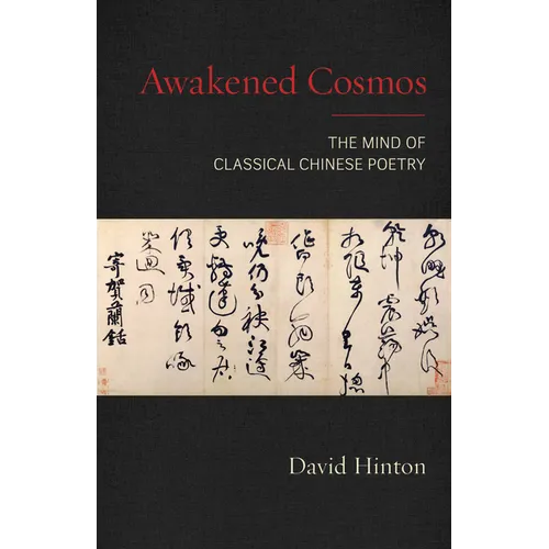 Awakened Cosmos: The Mind of Classical Chinese Poetry - Paperback
