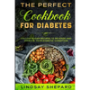 Diabetic Diet: THE PERFECT COOKBOOK FOR DIABETES - 100 Low Sugar Recipes To Reverse an Improve Your Diabetic Condition - Paperback