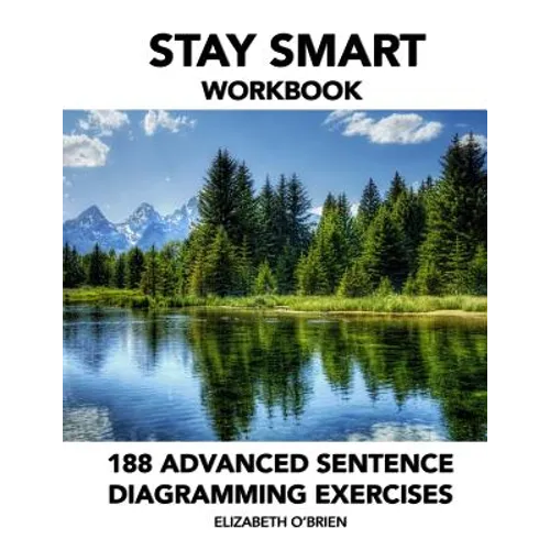 Stay Smart Workbook: 188 Advanced Sentence Diagramming Exercises: Grammar the Easy Way - Paperback