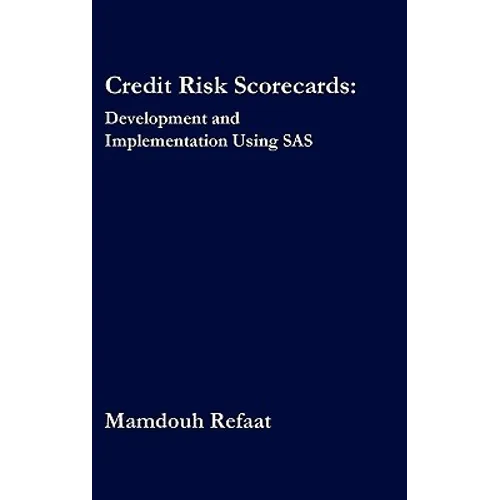 Credit Risk Scorecards: Development and Implementation Using SAS - Hardcover