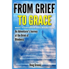 From Grief to Grace: An Adventurer's Journey to the Brink of Blindness - Paperback