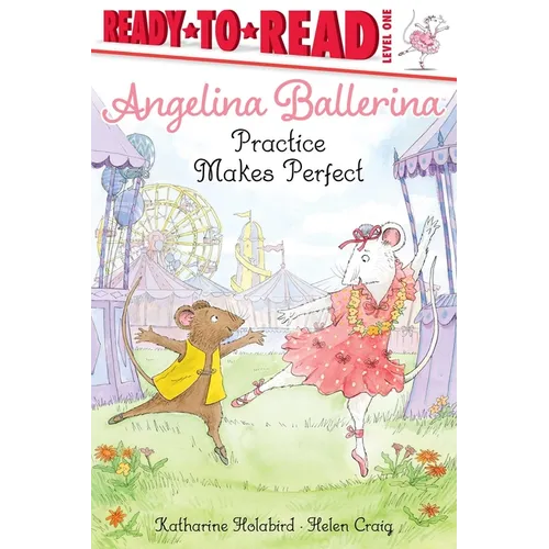 Angelina Ballerina Practice Makes Perfect - Paperback