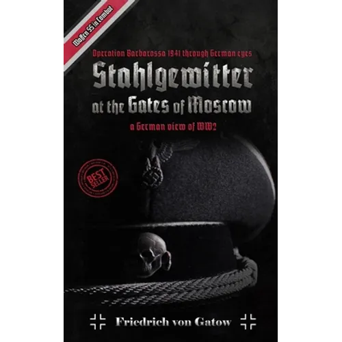 Stahlgewitter at the gates of Moscow Waffen SS in Combat a German view of WW2: Operation Barbarossa 1941 through German eyes - Paperback