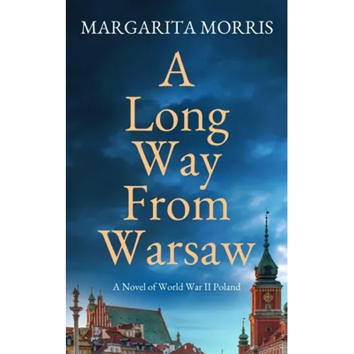 A Long Way From Warsaw: A Novel of World War II Poland - Paperback
