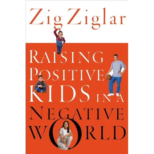 The Raising Positive Kids in a Negative World (Revised) - Paperback