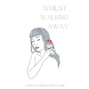 Whilst Walking Away: poetry and prose - Paperback