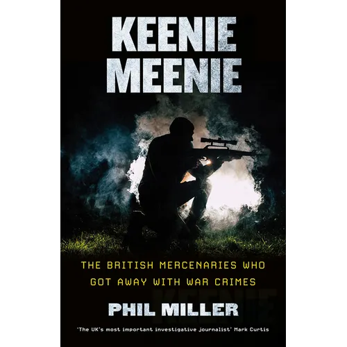 Keenie Meenie: The British Mercenaries Who Got Away With War Crimes - Hardcover