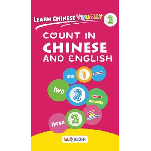 Learn Chinese Visually 2: Count in Chinese and English - Preschool Chinese book for Age 3 - Hardcover