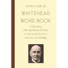 Whitehead Word Book: A Glossary with Alphabetical Index to Technical Terms in Process and Reality - Paperback