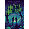 The Mutant Mushroom Takeover - Paperback