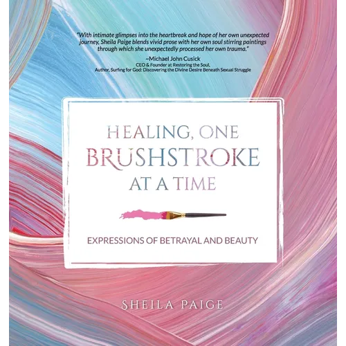Healing, One Brushstroke at a Time - Hardcover