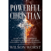 Powerful Christian: Guide to a More Powerful, Successful & Happier Life While Expanding the Kingdom of Heaven - Paperback