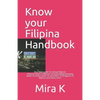 Know your Filipina Handbook: Your best guide for dating Filipinas. History, Culture, Traditions during holidays, knowing what's on their minds. 81 - Paperback