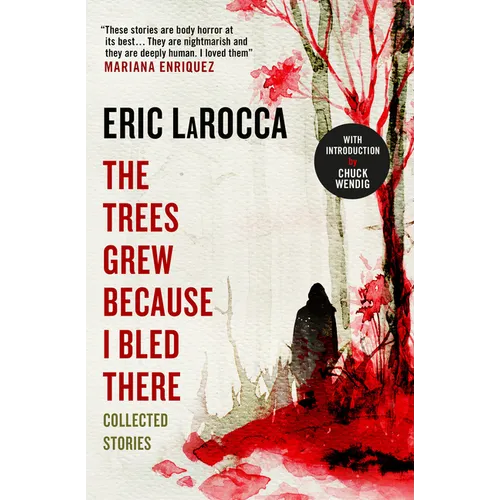The Trees Grew Because I Bled There: Collected Stories - Paperback