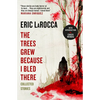 The Trees Grew Because I Bled There: Collected Stories - Paperback