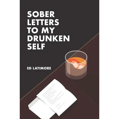 Sober Letters to My Drunken Self - Paperback