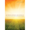 Between Mirage and Miracle: Selected Poems for Seasons, Festivals, and the Occasional Revelation - Hardcover