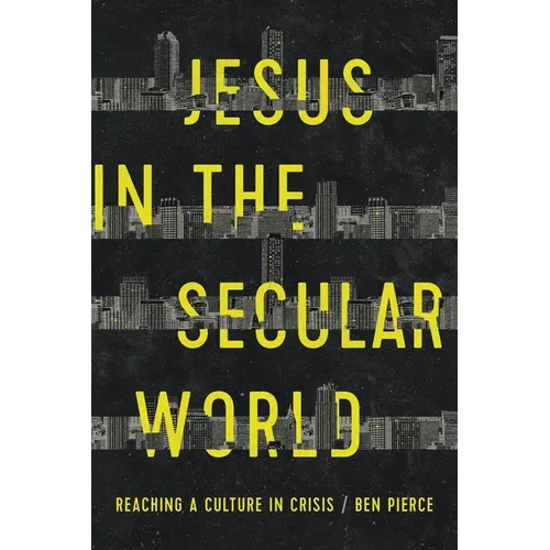 Jesus in the Secular World: Reaching a Culture in Crisis - Paperback