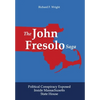 The John Fresolo Saga: Political Conspiracy Exposed Inside Massachusetts State House - Hardcover