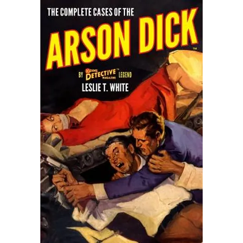 The Complete Cases of the Arson Dick - Paperback