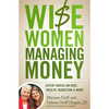 Wise Women Managing Money: Expert Advice on Debt, Wealth, Budgeting, and More - Paperback