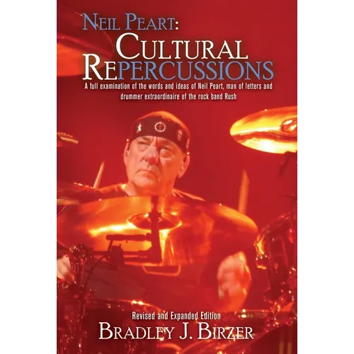 Neil Peart: Cultural Repercussions - Hardcover