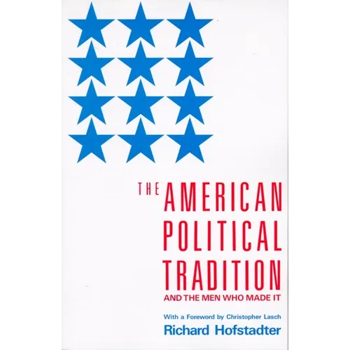 The American Political Tradition: And the Men Who Made It - Paperback