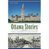 Ottawa Stories: Trials & Triumphs in Bytown History - Paperback