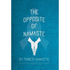 The Opposite of Namaste - Hardcover