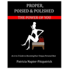 Proper, Poised & Polished: The Power of You - Paperback