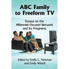 ABC Family to Freeform TV: Essays on the Millennial-Focused Network and Its Programs - Paperback
