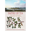Empire of Tea: The Asian Leaf That Conquered the World - Paperback