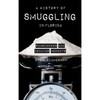 A History of Smuggling in Florida: Rum Runners and Cocaine Cowboys - Hardcover